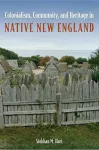 Colonialism, Community, and Heritage in Native New England cover