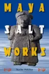 Maya Salt Works cover