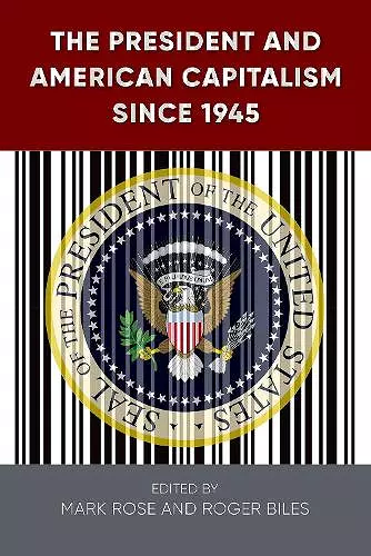 The President and American Capitalism since 1945 cover