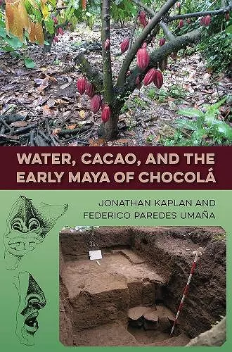 Water, Cacao, and the Early Maya of Chocolá cover