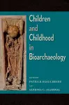 Children and Childhood in Bioarchaeology cover