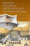 French Colonial Archaeology in the Southeast and Caribbean cover