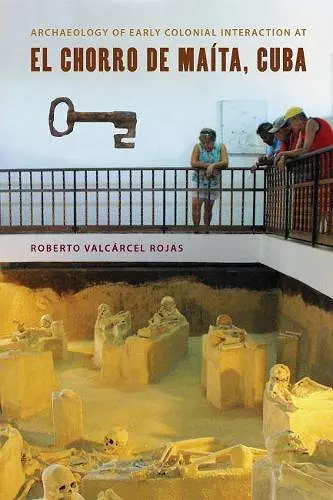 Archaeology of Early Colonial Interaction at El Chorro de Maita, Cuba cover