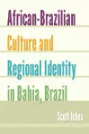 African-Brazilian Culture and Regional Identity in Bahia, Brazil cover