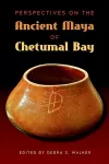 Perspectives on the Ancient Maya of Chetumal Bay cover