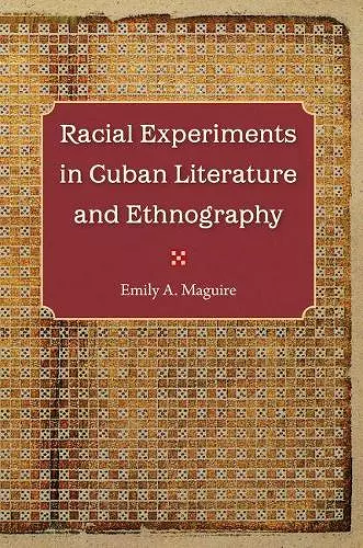 Racial Experiments in Cuban Literature and Ethnography cover