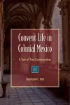 Convent Life in Colonial Mexico cover