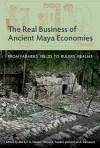 The Real Business of Ancient Maya Economies cover