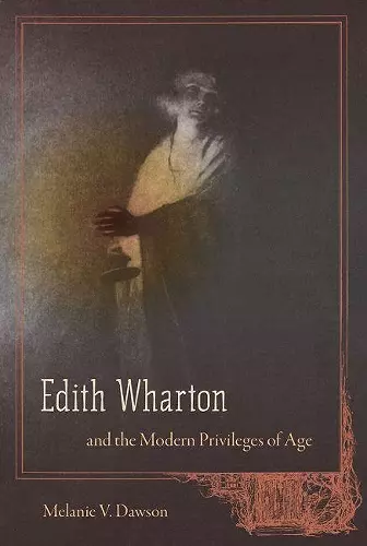 Edith Wharton and the Modern Privileges of Age cover
