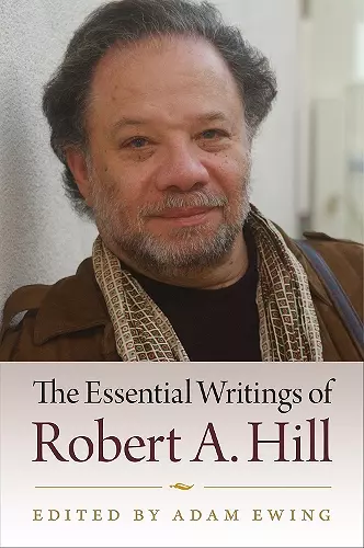 The Essential Writings of Robert A. Hill cover