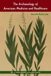 The Archaeology of American Medicine and Healthcare cover