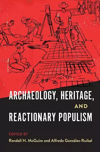 Archaeology, Heritage, and Reactionary Populism cover