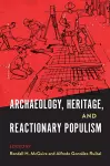 Archaeology, Heritage, and Reactionary Populism cover