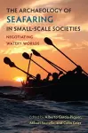 The Archaeology of Seafaring in Small-Scale Societies cover
