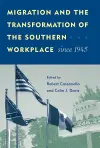 Migration and the Transformation of the Southern Workplace Since 1945 cover