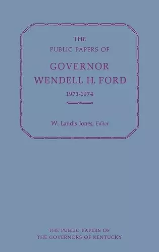 The Public Papers of Governor Wendell H. Ford, 1971-1974 cover