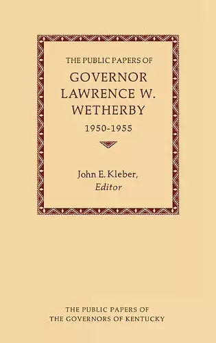 The Public Papers of Governor Lawrence W. Wetherby, 1950-1955 cover