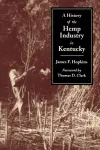 A History of the Hemp Industry in Kentucky cover