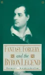 Fantasy, Forgery, and the Byron Legend cover
