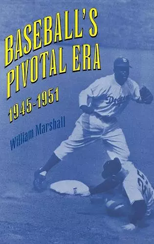 Baseball's Pivotal Era, 1945-1951 cover