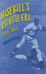 Baseball's Pivotal Era, 1945-1951 cover