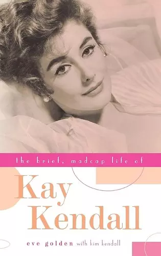 The Brief, Madcap Life of Kay Kendall cover