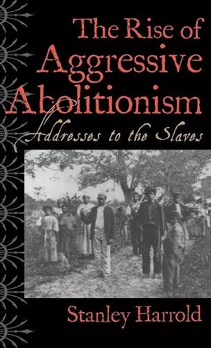 The Rise of Aggressive Abolitionism cover