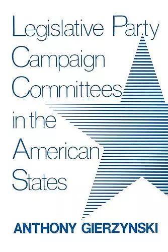 Legislative Party Campaign Committees in the American States cover