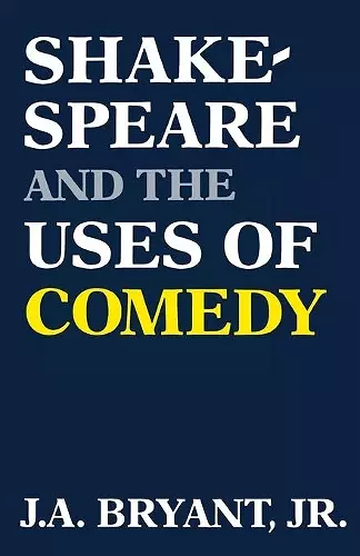 Shakespeare and the Uses of Comedy cover