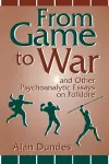 From Game to War and Other Psychoanalytic Essays on Folklore cover