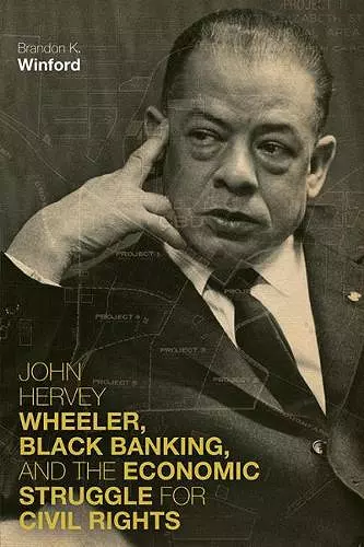 John Hervey Wheeler, Black Banking, and the Economic Struggle for Civil Rights cover