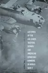 Lectures of the Air Corps Tactical School and American Strategic Bombing in World War II cover