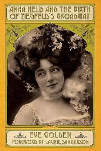 Anna Held and the Birth of Ziegfeld's Broadway cover