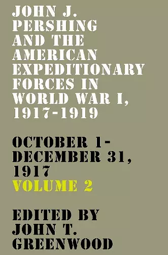 John J. Pershing and the American Expeditionary Forces in World War I, 1917-1919 cover