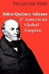 John Quincy Adams and American Global Empire cover