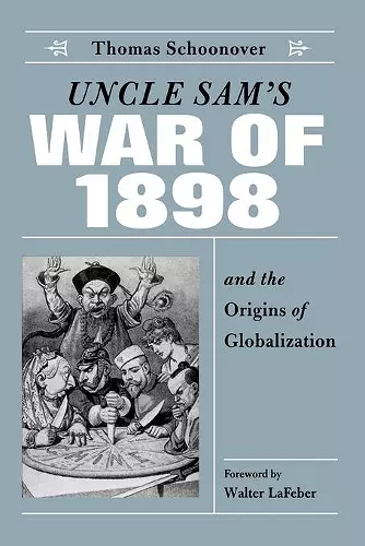 Uncle Sam's War of 1898 and the Origins of Globalization cover