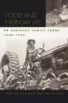 Food and Everyday Life on Kentucky Family Farms, 1920-1950 cover