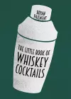 The Little Book of Whiskey Cocktails cover