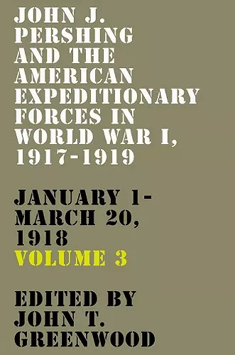 John J. Pershing and the American Expeditionary Forces in World War I, 1917-1919 cover