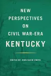 New Perspectives on Civil War-Era Kentucky cover