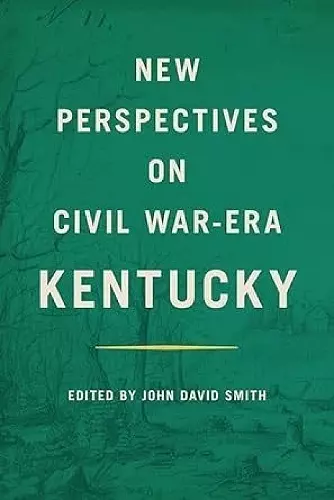 New Perspectives on Civil War-Era Kentucky cover