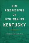 New Perspectives on Civil War-Era Kentucky cover