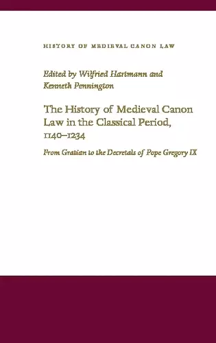 The History of Medieval Canon Law in the Classical Period, 1140-1234 cover