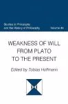 Weakness of Will from Plato to the Present cover