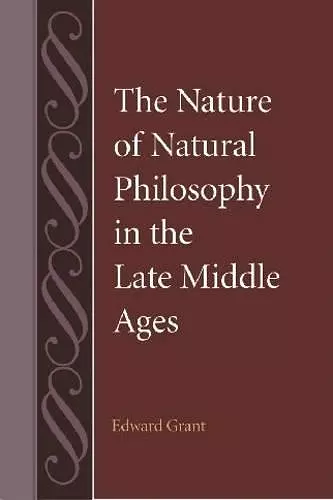 The Nature of Natural Philosophy in the Late Middle Ages cover