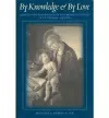 By Knowledge and by Love cover