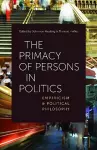 The Primacy of Persons in Politics cover