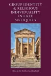 Group Identity and Religious Individuality in Late Antiquity cover