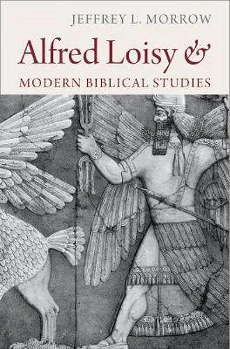 Alfred Loisy and Modern Biblical Studies cover