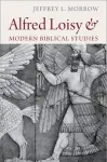 Alfred Loisy and Modern Biblical Studies cover